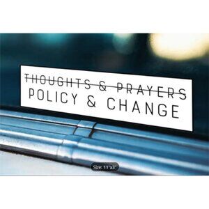 Thoughts & Prayers Policy & Change Bumper Sticker